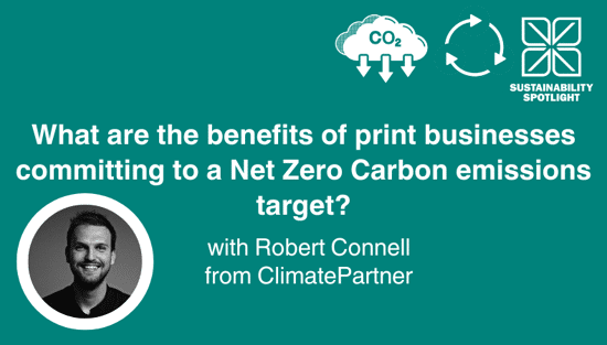 What are the benefits of print businesses committing to a Net Zero Carbon emissions target?
