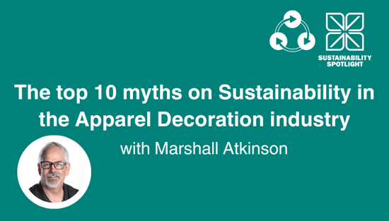 The top 10 myths on Sustainability in the Apparel Decoration industry
